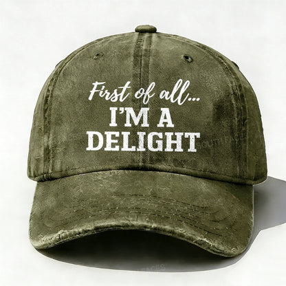 First Of All... I'm A Delight baseball hats