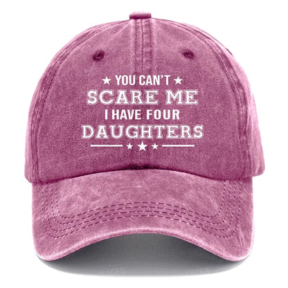 You Can't Scare Me I Have Four Daughters Hats