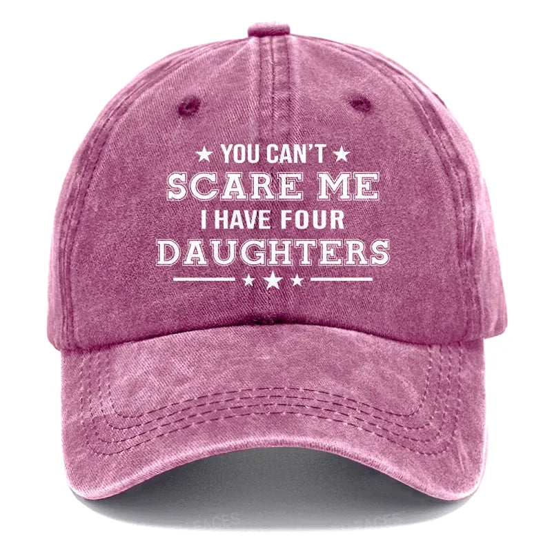 You Can't Scare Me I Have Four Daughters Hats