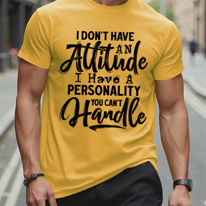 I Don't Have An Attitude I Have A Personality You Can't Handle T-Shirts