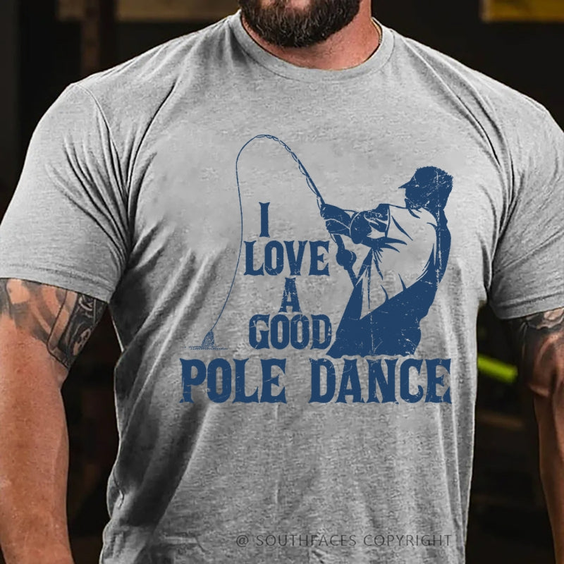 I Love A Good Pole Dance Funny T-Shirt