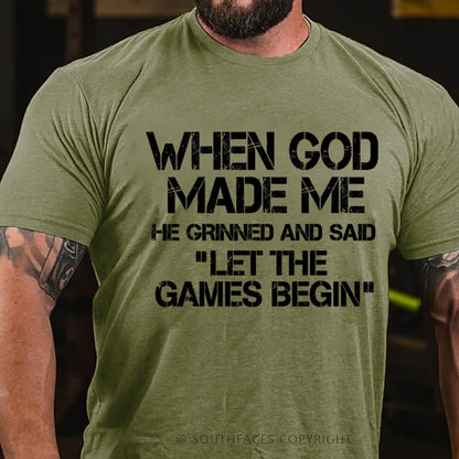 When God Made Me He Grinned And Said Let The Games Begin T-Shirt
