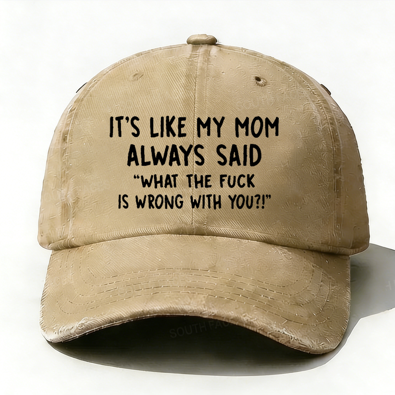 Men¡¯s It¡¯s Like My Mom Always Said What The Fuck Is Wrong With You Casual Letters Print Hat
