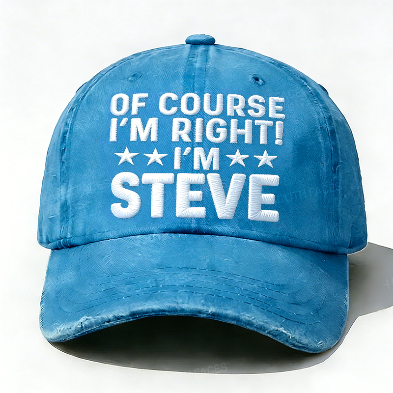 Embroidered  Of Course I'm Right I'm Steve  Hat