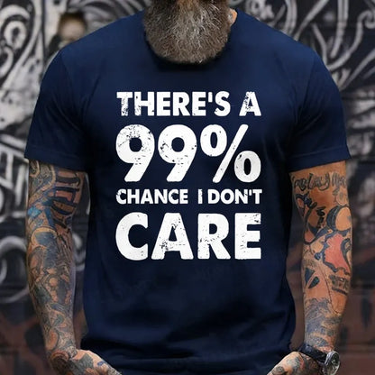 There's A 99% Chance I Don't Care Funny Print Men's T-Shirts