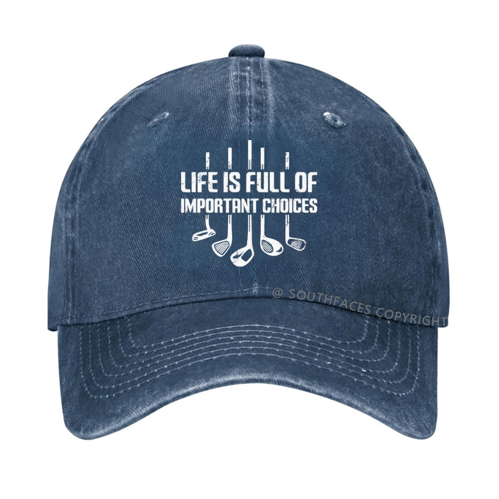 Life Is Full Of Important Choice Golf Player hat