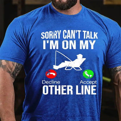 Sorry Can't Talk I'm On My Other Line T-Shirt