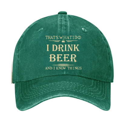 That's What I Do I Drink Beer And I Know Things Hat