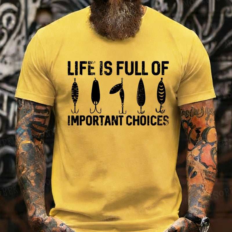 Life Is Full Of Important Choices Funny Fishing T-Shirts