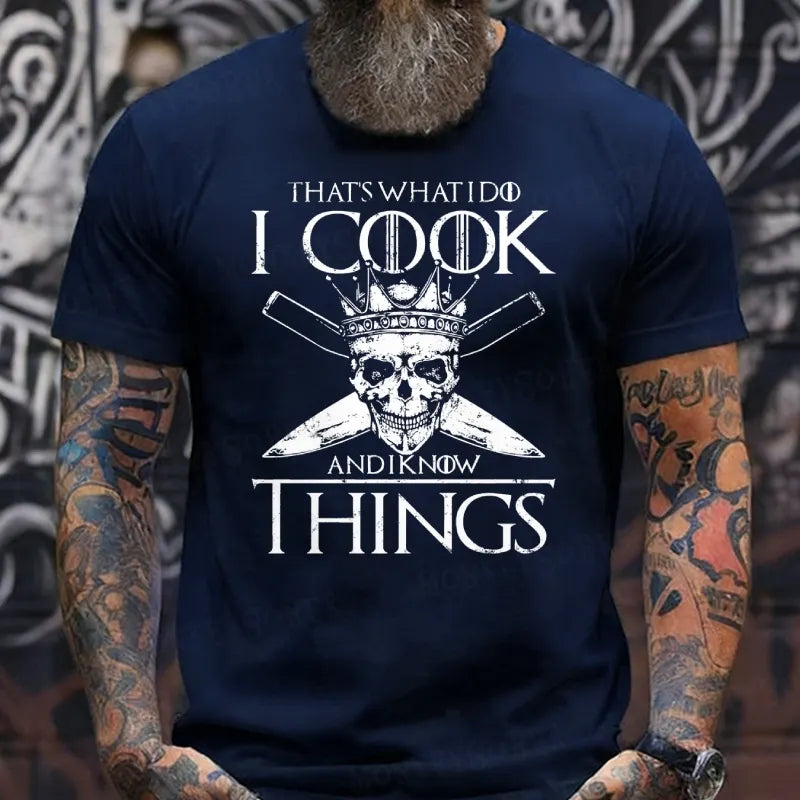 That's What I Do I Cook And I Know Things shirts