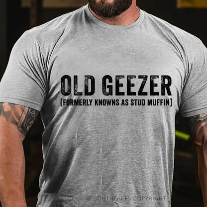 Old Geezer Formerly Known As Stud Muffin T-Shirt T-Shirt