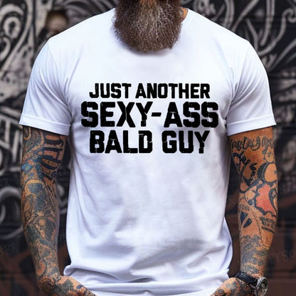 Just another sexy-ass bald guy T-Shirt