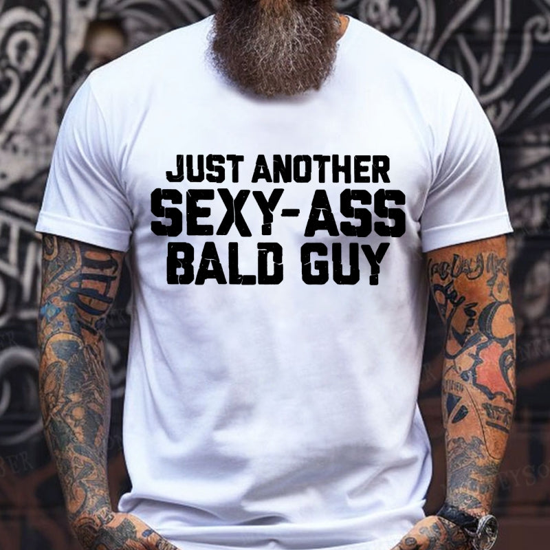 Just another sexy-ass bald guy T-Shirt