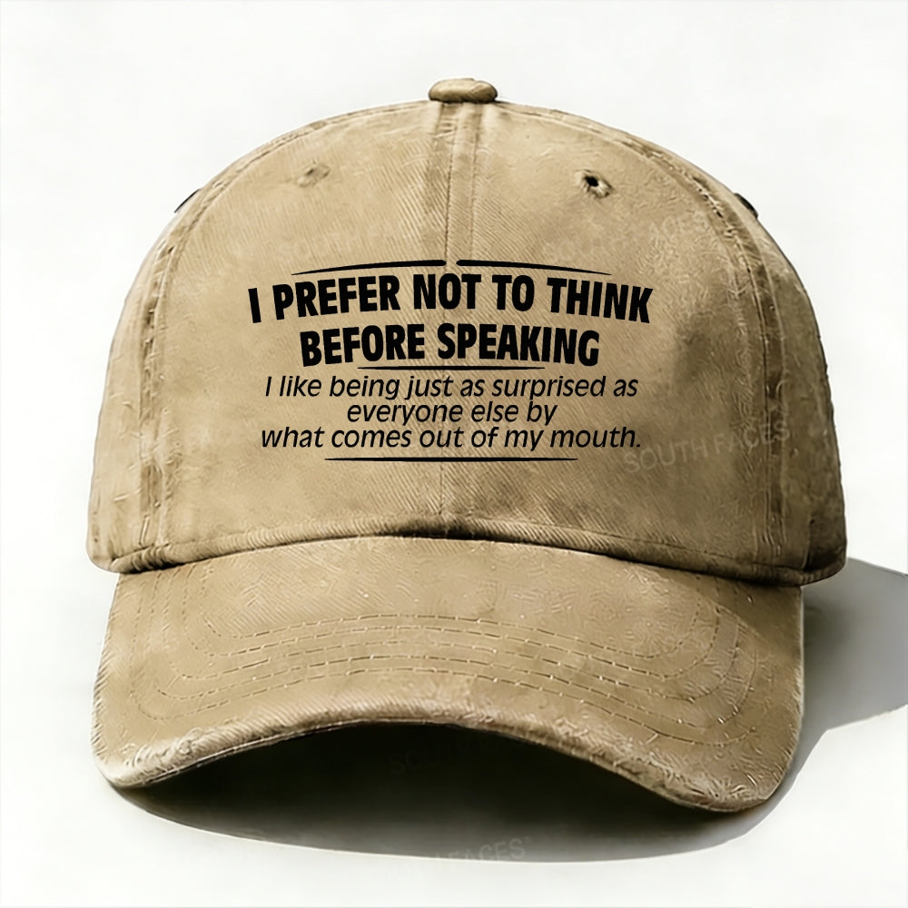 I Prefer Not To Think Before Speaking baseball cap