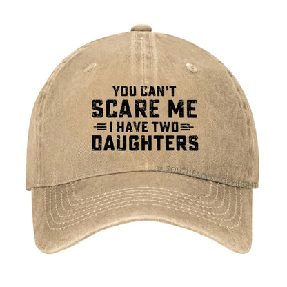 You Can't Scare Me I Have Two Daughters hat