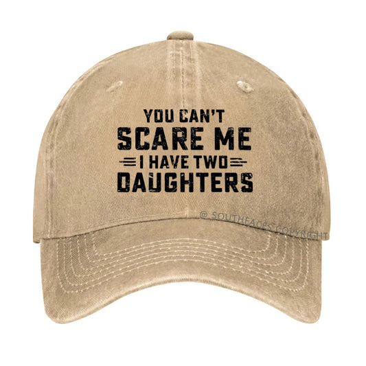 You Can't Scare Me I Have Two Daughters hat