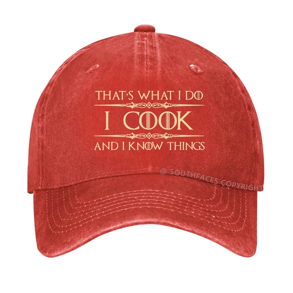 That's What I Do I Cook And I Know Things hat