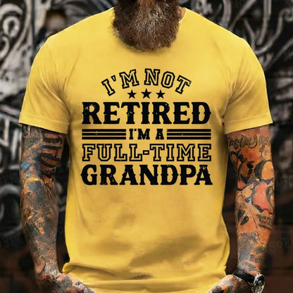 I'm Not Retired T-Shirt, Full Time Grandpa Tee, Funny Retirement T-Shirt