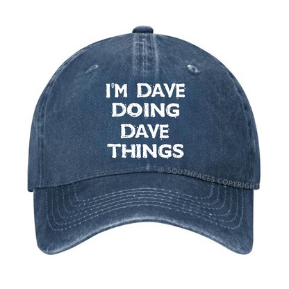 I'm Dave Doing Dave Things Funny Custom Hat