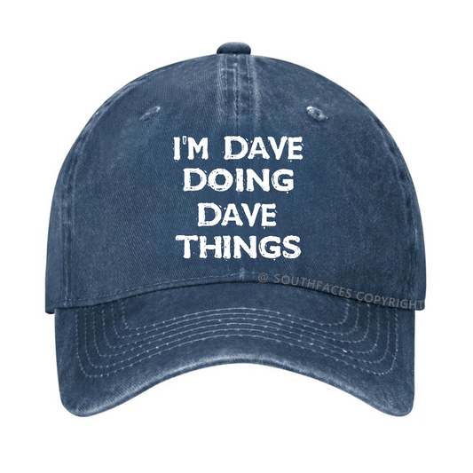 I'm Dave Doing Dave Things Funny Custom Hat