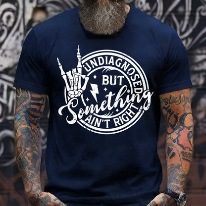 Undiagnosed But Something Ain't Right T-Shirts