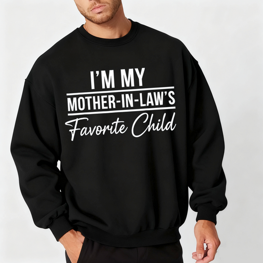 I'm My Mother in Laws Favorite Child Funny Family Humor Unisex T-shirt/Crewneck/Hoodie