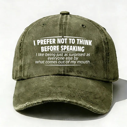 I Prefer Not To Think Before Speaking baseball cap