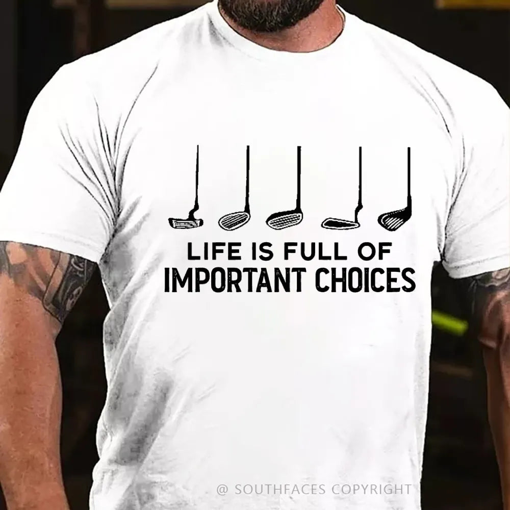 Life Is Full Of Important Choice Golf Player T-shirt