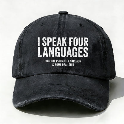I Speak Four Languages English,Profanity,Sarcasm And Some Real Shit baseball cap