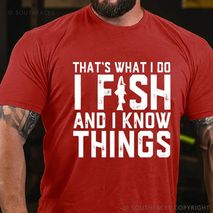 That's What I Do I Fish And I Know Things  Funny Fishing T-Shirt