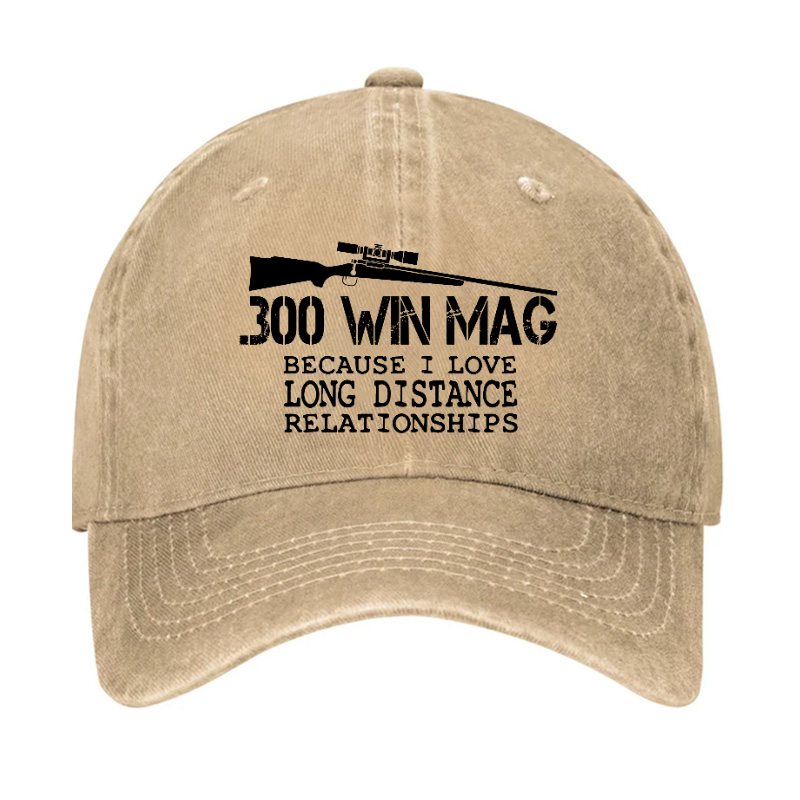 300 Win Mag Because I Love Long Distance Relationships Hat