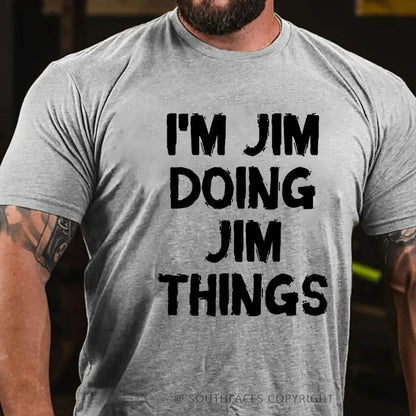I'm Jim Doing Jim Things T-Shirt