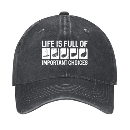 Life Is Full Of Important Choice Hat
