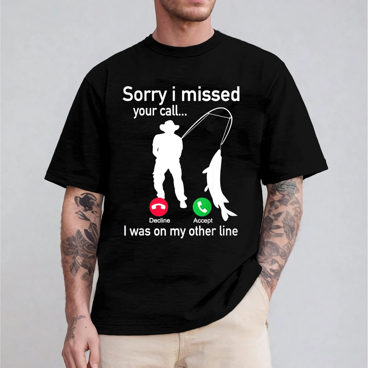 Funny Sorry I Missed Your Call Was On Other Line Men Fishing Unisex T-shirt/Crewneck/Hoodie