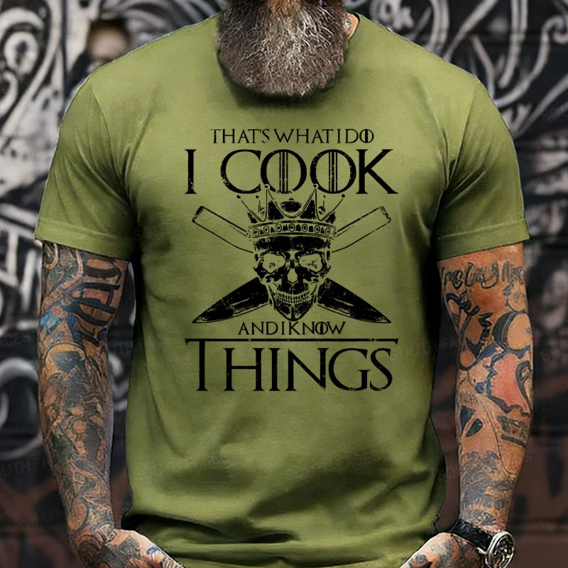 That's What I Do I Cook And I Know Things shirts