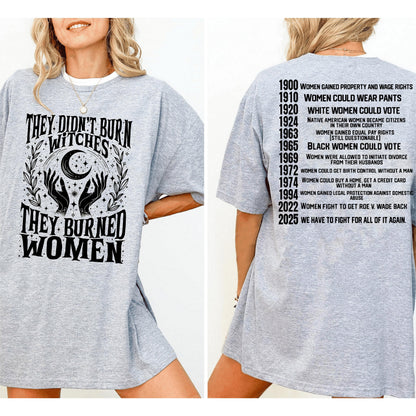 They Didn't Burn Witches They Burned Women Unisex T-shirt/Crewneck/Hoodie