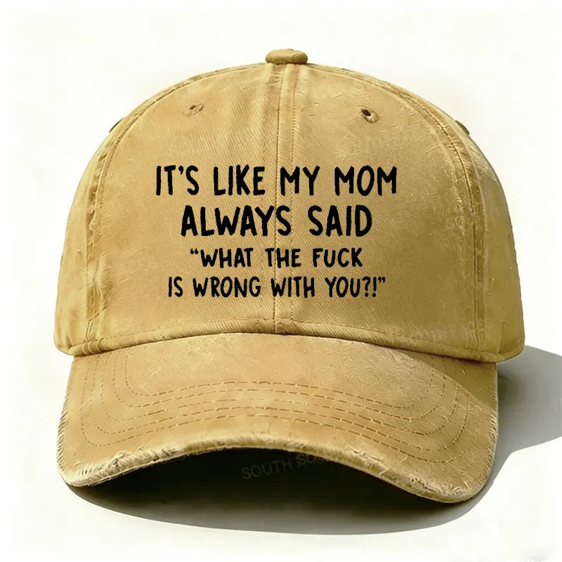 Men¡¯s It¡¯s Like My Mom Always Said What The Fuck Is Wrong With You Casual Letters Print Hat