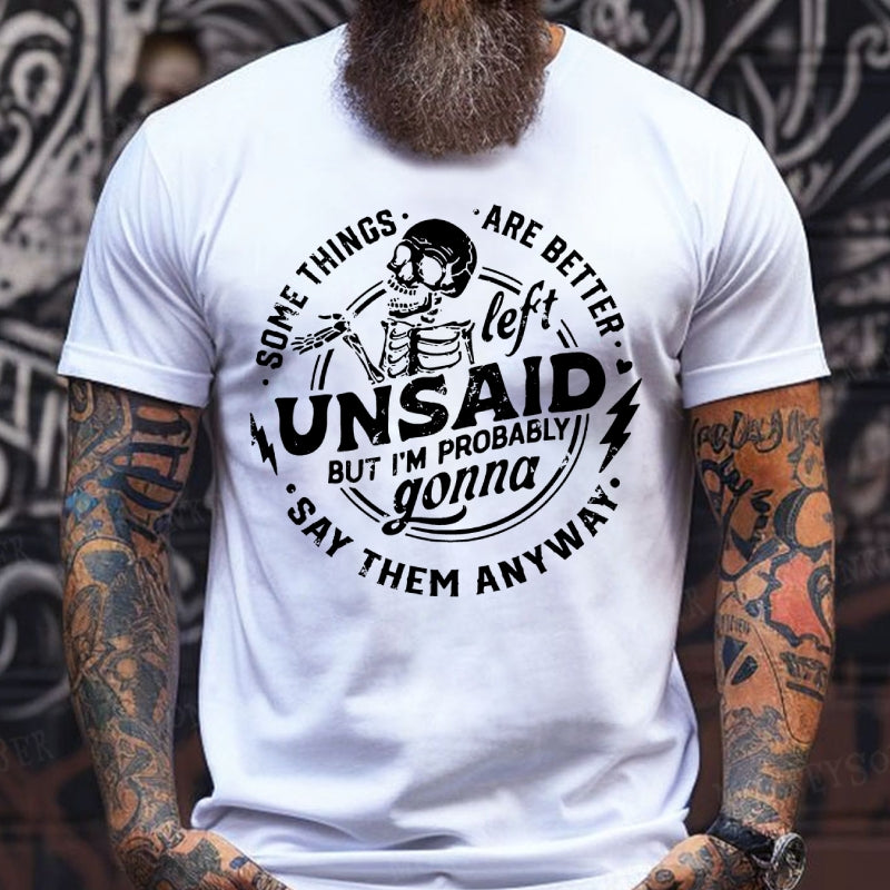 Some Things Are Better Left Unsaid But I'm Probably Going To Say Them Anyway T-Shirts
