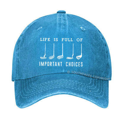 Life Is Full Of Important Choice Golf Player Hat
