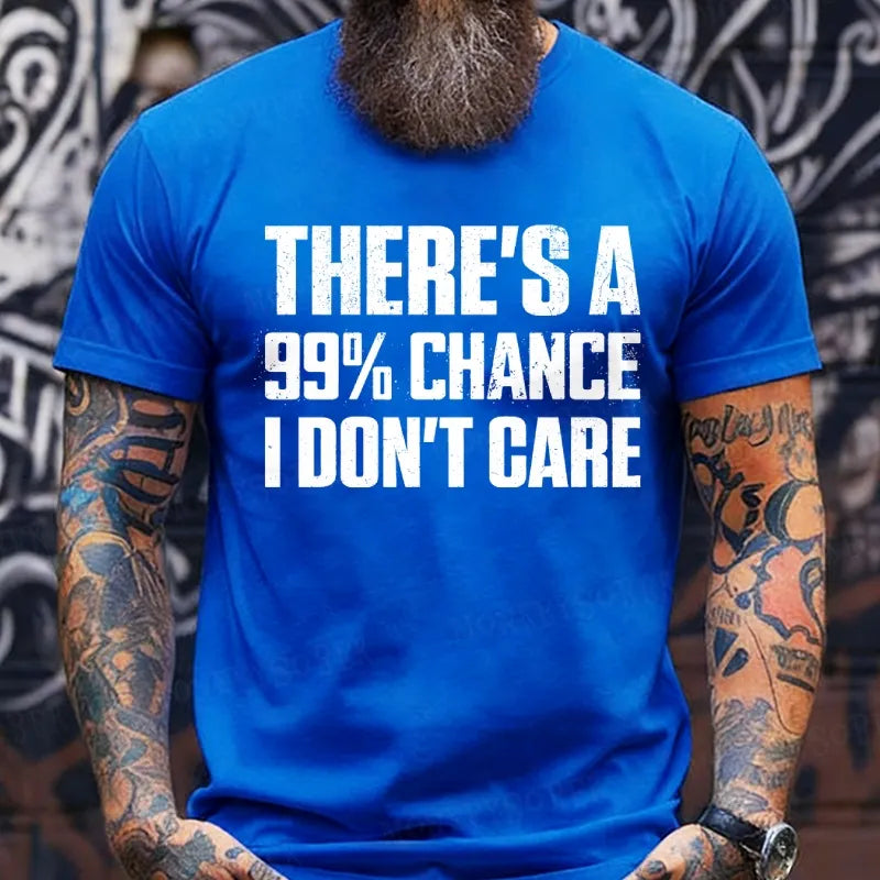 There's A 99% Chance I Don't Care Funny Print Men's T-Shirts