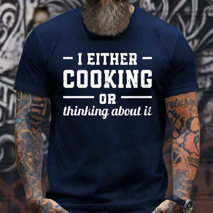 I Either Cooking Or Thinking About It T-shirts