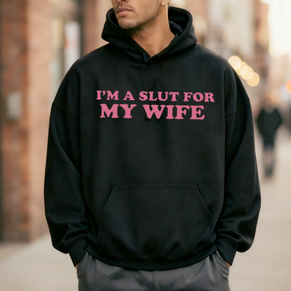Im A Slut For My Wife Unisex T-shirt/Crewneck/Hoodie