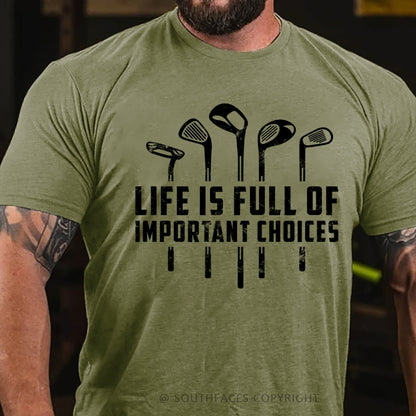 Life Is Full Of Important Choices T-Shirt