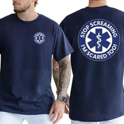 Stop Screaming I'm Scared Too T-Shirt, Emergency Medical Shirts Funny, Humor Graphics Tee, Funny Adult Graphics Shirt, Men's Gifts, Casual Menswear, For Men