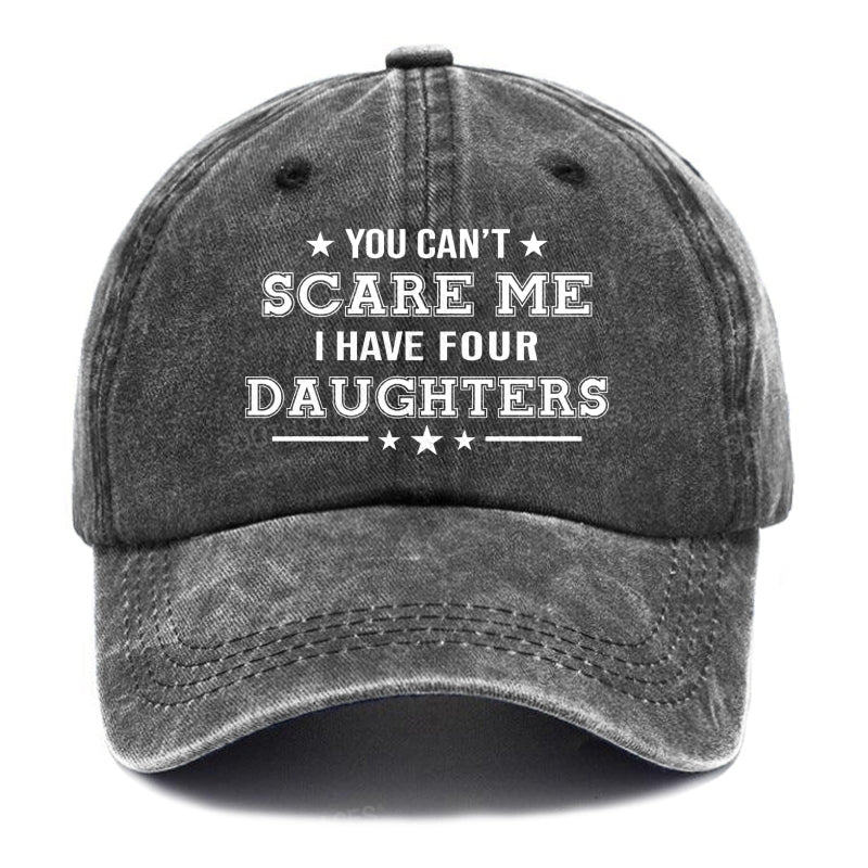 You Can't Scare Me I Have Four Daughters Hats