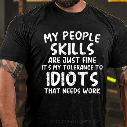 My People Skills Are Just Fine. It's My Tolerance To Idiots That Needs Work T-Shirt