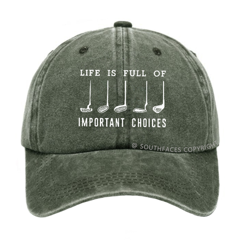 Life Is Full Of Important Choice Golf Player Hat