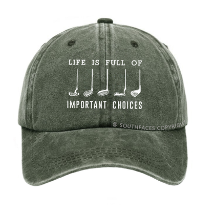 Life Is Full Of Important Choice Golf Player Hat