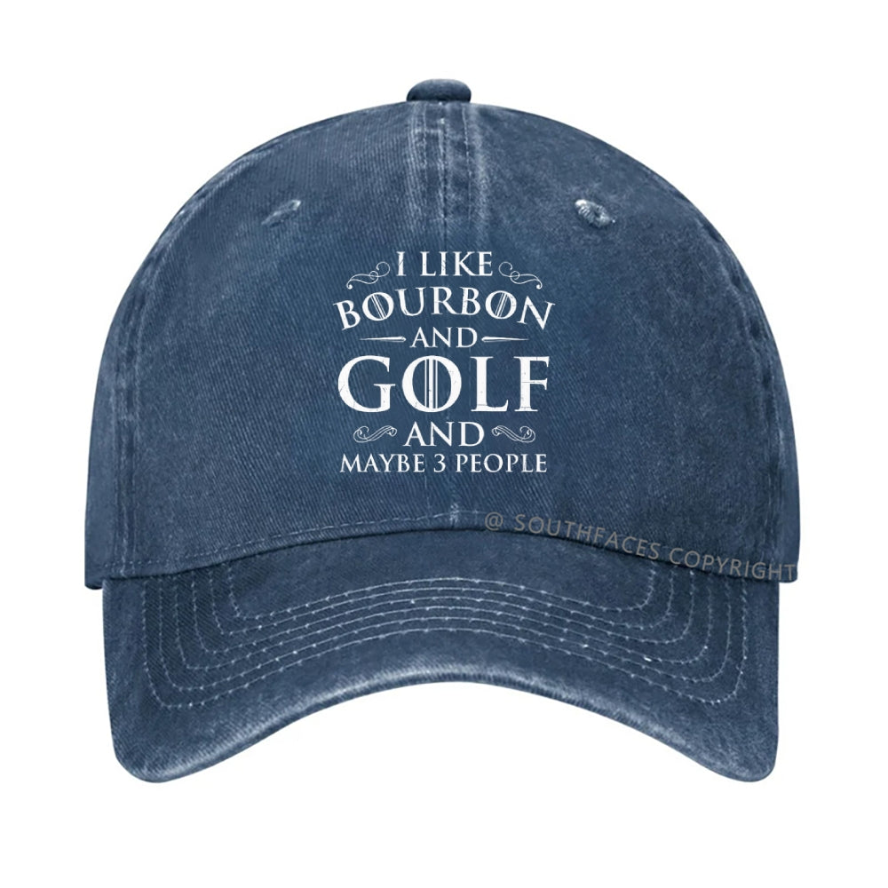 I Like Bourbon And Golf And Maybe 3 People Funny Golf hat
