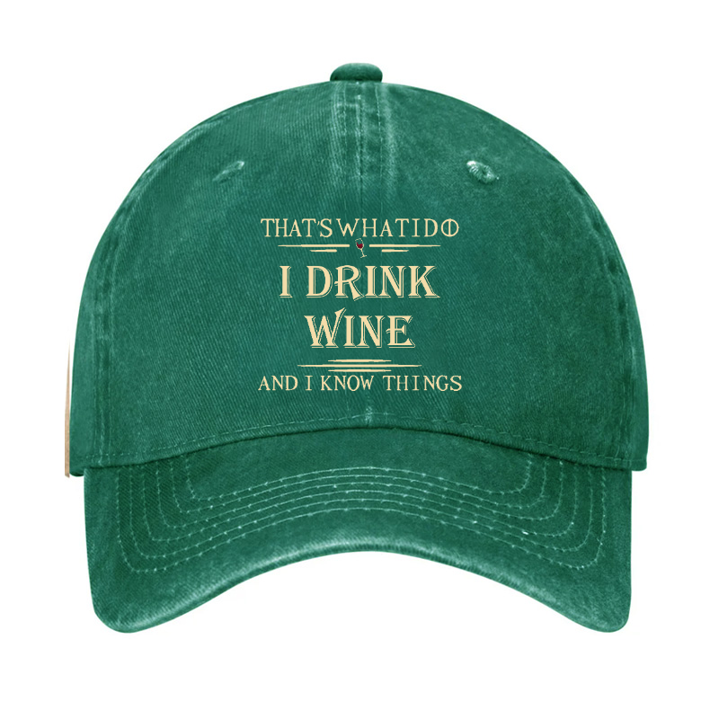 That's What I Do I Drink Wine And I Know Things Hat